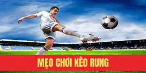 mẹo chơi kèo rung