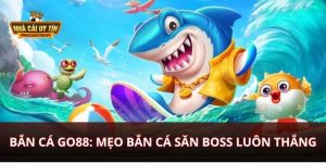Bắn Cá Go88_ Mẹo Bắn Cá Săn Boss Luôn Thắng