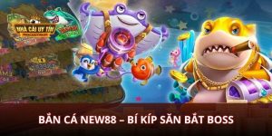 Bắn Cá New88 – Bí Kíp Săn Bắt Boss
